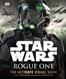 Star Wars - Rogue One:The Ultimate Visual Guide