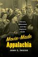 Movie-Made Appalachia:History, Hollywood, and the Highland South