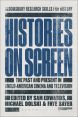 Histories on Screen:The Past and Present in Anglo-American Cinema and Television
