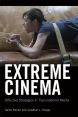 Extreme Cinema:Affective Strategies in Transnational Media