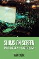 Slums on Screen:World Cinema and the Planet of Slums