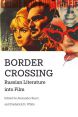 Border Crossing:Russian Literature into Film