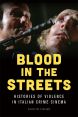 Blood in the Streets:Histories of Violence in Italian Crime Cinema