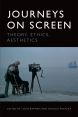 Journeys on Screen:Theory, Ethics, Aesthetics
