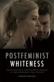 Postfeminist Whiteness:Problematising Melancholic Burden in Contemporary Hollywood