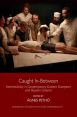 Caught In-Between:Intermediality in Contemporary Eastern European and Russian Cinema