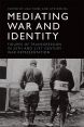 Mediating War and Identity:Figures of Transgression in 20th- and 21st-century War Representation