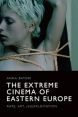 The Extreme Cinema of Eastern Europe:Rape, Art, (S)Exploitation