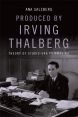 Produced by Irving Thalberg:Theory of Studio-Era Filmmaking
