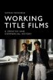 Working Title Films:A Creative and Commercial History