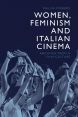 Women, Feminism and Italian Cinema:Archives from a Film Culture