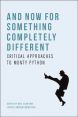 And Now for Something Completely Different:Critical Approaches to Monty Python