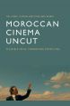 Moroccan Cinema Uncut:Decentred Voices, Transnational Perspectives