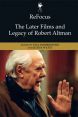 The Later Films and Legacy of Robert Altman