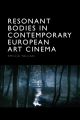 Resonant Bodies in Contemporary European Art Cinema