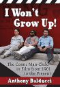 I Won't Grow Up!:The Comic Man-Child in Film from 1901 to the Present