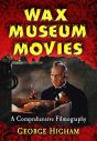 Wax Museum Movies:A Comprehensive Filmography