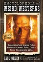Encyclopedia of Weird Westerns:Supernatural and Science Fiction Elements in Novels, Pulps, Comics, Films, Television and Games