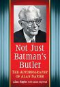 Not Just Batman's Butler:The Autobiography of Alan Napier