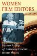 Women Film Editors:Unseen Artists of American Cinema