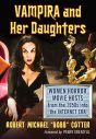 Vampira and Her Daughters:Women Horror Movie Hosts from the 1950s into the Internet Era