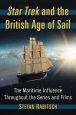 Star Trek and the British Age of Sail:The Maritime Influence Throughout the Series and Films