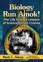 Biology Run Amok!:The Life Science Lessons of Science Fiction Cinema