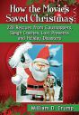 How the Movies Saved Christmas:228 Rescues from Clausnappers, Sleigh Crashes, Lost Presents and Holiday Disasters