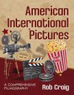 American International Pictures:A Comprehensive Filmography
