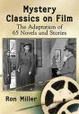 Mystery Classics on Film:The Adaptation of 65 Novels and Stories