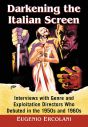 Darkening the Italian Screen:Interviews with Genre and Exploitation Directors Who Debuted in the 1950s and 1960s