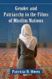 Gender and Patriarchy in the Films of Muslim Nations:A Filmographic Study of 21st Century Features from Eight Countries