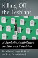 Killing Off the Lesbians:A Symbolic Annihilation on Film and Television