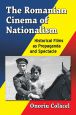 The Romanian Cinema of Nationalism:Historical Films as Propaganda and Spectacle