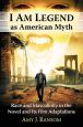 I Am Legend as American Myth:Race and Masculinity in the Novel and Its Film Adaptations