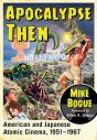 Apocalypse Then:American and Japanese Atomic Cinema, 1951–1967