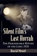 Silent Film's Last Hurrah:The Remarkable Movies of the Long 1928