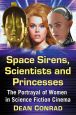 Space Sirens, Scientists and Princesses:The Portrayal of Women in Science Fiction Cinema
