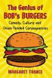 The Genius of Bob's Burgers:Comedy, Culture and Onion-Tended Consequences