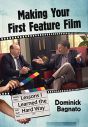 Making Your First Feature Film:Lessons I Learned the Hard Way