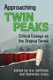 Approaching Twin Peaks:Critical Essays on the Original Series