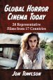 Global Horror Cinema Today:28 Representative Films from 17 Countries