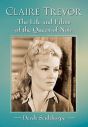 Claire Trevor:The Life and Films of the Queen of Noir