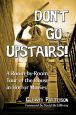 Don't Go Upstairs!:A Room-by-Room Tour of the House in Horror Movies