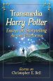 Transmedia Harry Potter:Essays on Storytelling Across Platforms