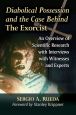 Diabolical Possession and the Case Behind The Exorcist:An Overview of Scientific Research with Interviews with Witnesses and Experts