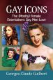 Gay Icons:The (Mostly) Female Entertainers Gay Men Love