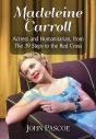 Madeleine Carroll:Actress and Humanitarian, from The 39 Steps to the Red Cross