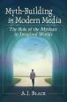 Myth-Building in Modern Media:The Role of the Mytharc in Imagined Worlds