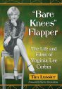 Bare Knees Flapper:The Life and Films of Virginia Lee Corbin